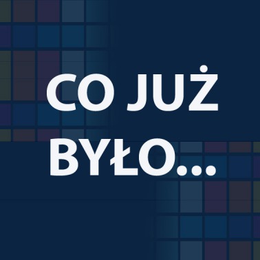 >>>  CO JUŻ BYŁO...